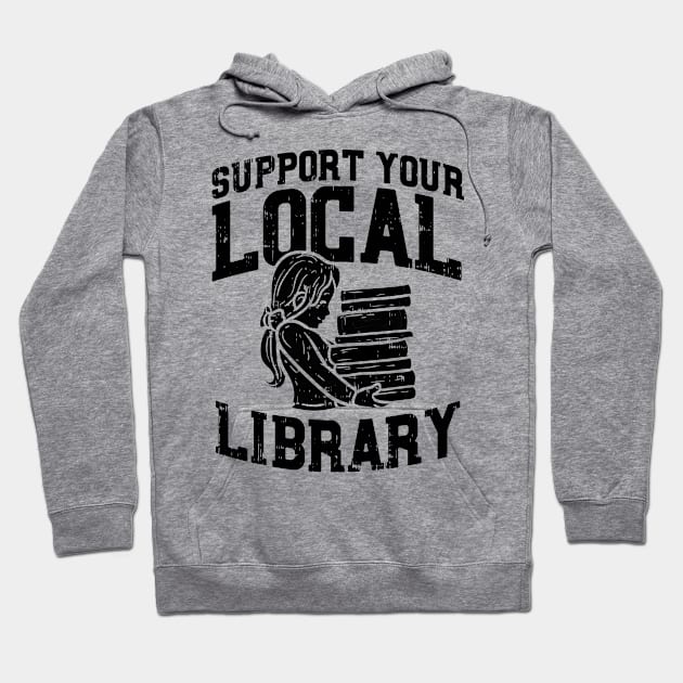 Librarian - Support Your Local Library Hoodie by Shiva121